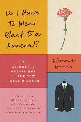 Do I Have to Wear Black to a Funeral?: 112 Etiquette Guidelines for the New Rules of Death von Countryman Press